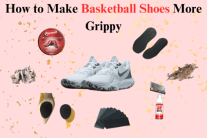 How to Make Basketball Shoes More Grippy